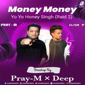 Money Money X Lungi Dance (Smashup) - Pray-M & DJ Deep Money Money X Lungi Dance (Smashup) - Pray-M & DJ Deep