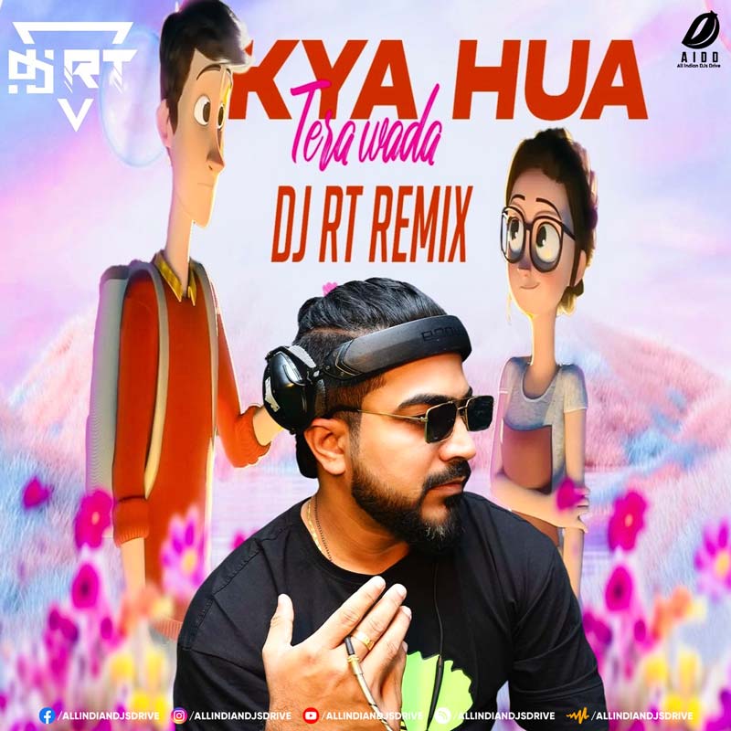 Kya Hua Tera Wada X Dynamite - DJ RT Remix Kya Hua Tera Wada X Dynamite - DJ RT Remix