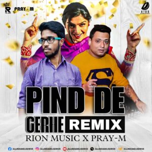 Pind De Gerhe (Remix) - Rion Music & Pray-M Pind De Gerhe (Remix 2025) - Rion Music & Pray-M 🔥🔥🔥