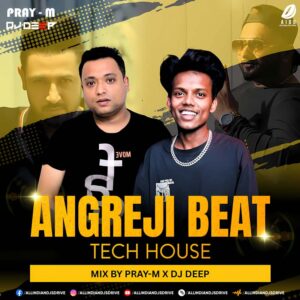 Angreji Beat (Tech House) - Pray-M & DJ Deep Angreji Beat (Tech House 2025) - Pray-M & DJ Deep 💥💥