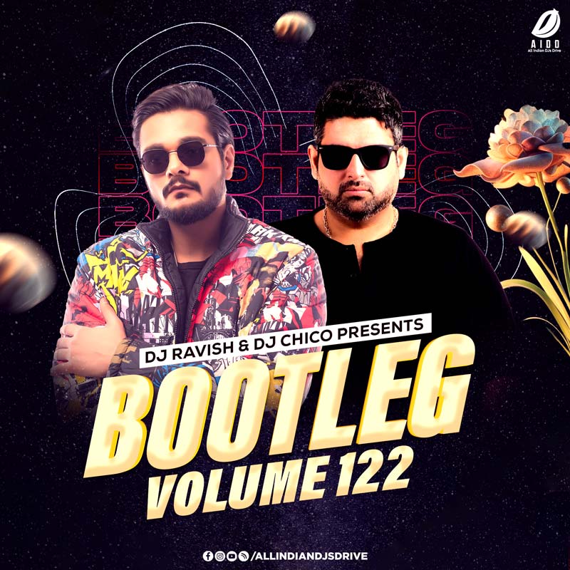 Bootleg Vol. 122 - DJ Ravish & DJ Chico Bootleg Vol. 122 - DJ Ravish & DJ Chico - Download Now 💥