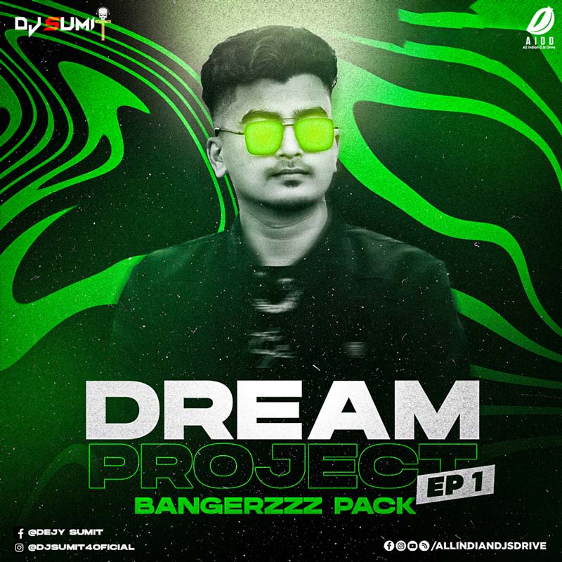 Dream Project EP 1 (Bangerzzz Pack) - DJ Sumit Dream Project EP 1 (Bangerzzz Pack) - DJ Sumit π₯π₯