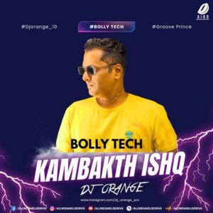 Kambakth Ishq (Remix) - DJ Orange Download Now 💥💥