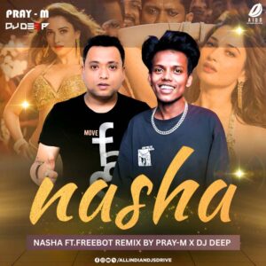 Nasha (Remix) - Pray-M & DJ Deep Nasha (Remix 2025) - Pray-M & DJ Deep Free Download