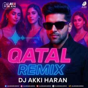 Qatal (Guru Randhawa) - DJ Akki Haran Remix | Trending #1
