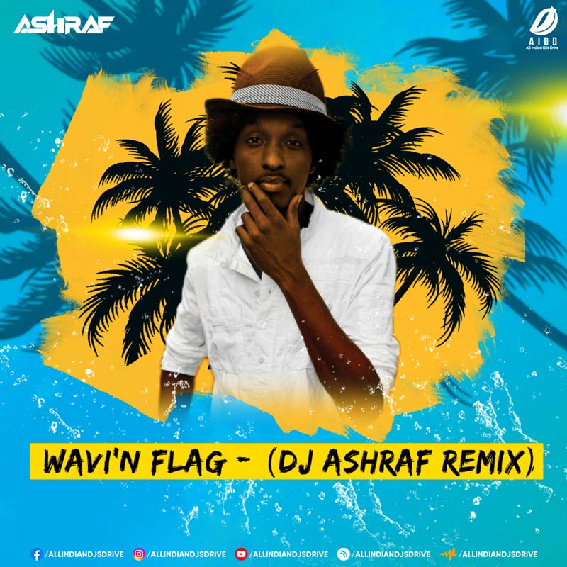Wavin Flag (Remix) - DJ ASHRAF Wavin Flag (Remix) - DJ ASHRAF Free Mp3 Download