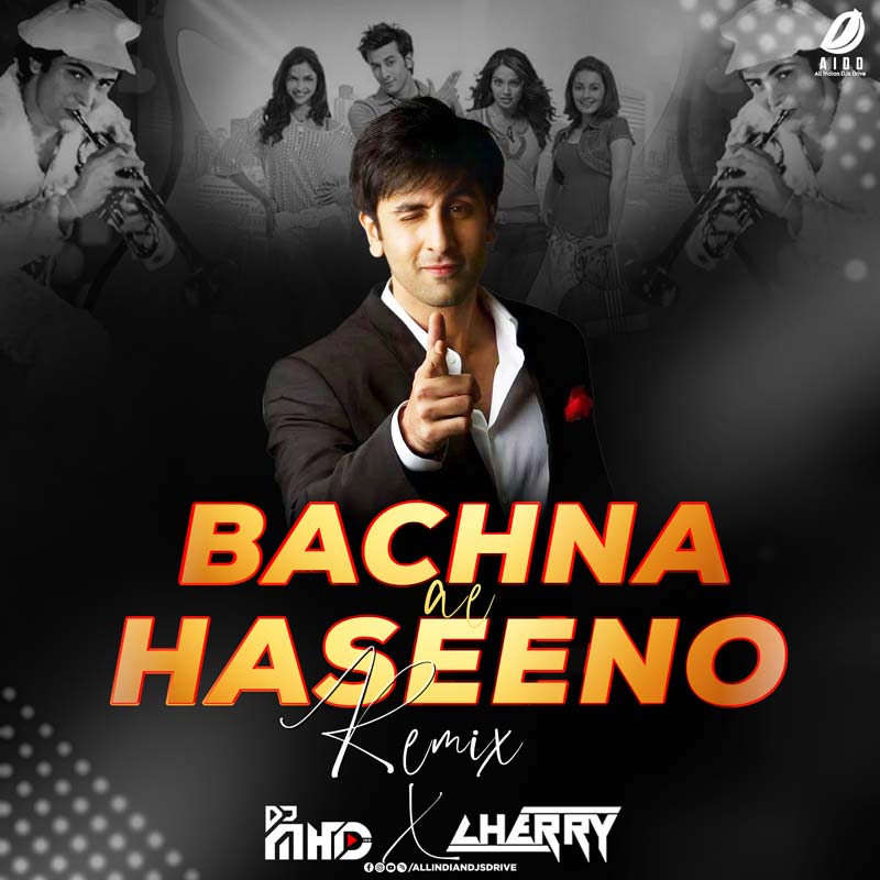 Bachna Ae Haseeno (Remix) - DJ MHD Ind & Cherry Muzik Bachna Ae Haseeno (Remix) - DJ MHD Ind & Cherry Muzik