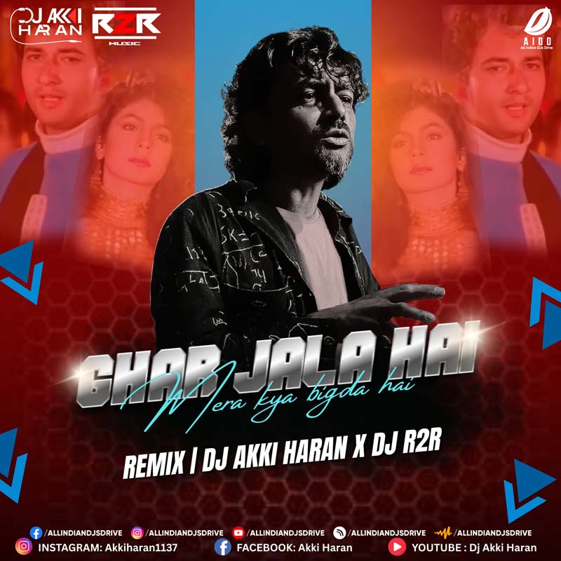 Ghar Jala Hai Mera Kya Bigda Tera (Remix) - DJ Akki Haran & DJ R2R Ghar Jala Hai Mera Kya Bigda Tera Remix - Instagram Viral