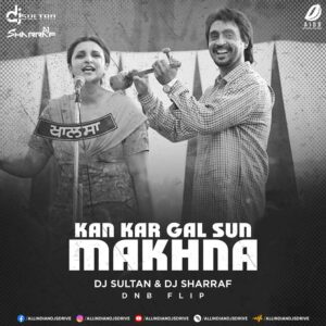 Kan Kar Gal Sun Makhna (DnB Flip) - DJ Sultan & DJ Sharraf Kan Kar Gal Sun Makhna (DnB Flip) - DJ Sultan & DJ Sharraf