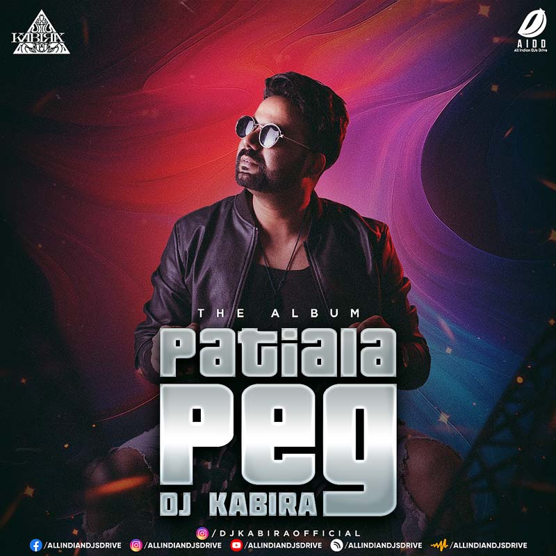 Patiala Peg (The Album) - DJ Kabira | Bangers & Desi Swag
