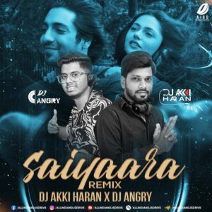 Saiyaara (Remix) - DJ Akki Haran & DJ Angry Free Download