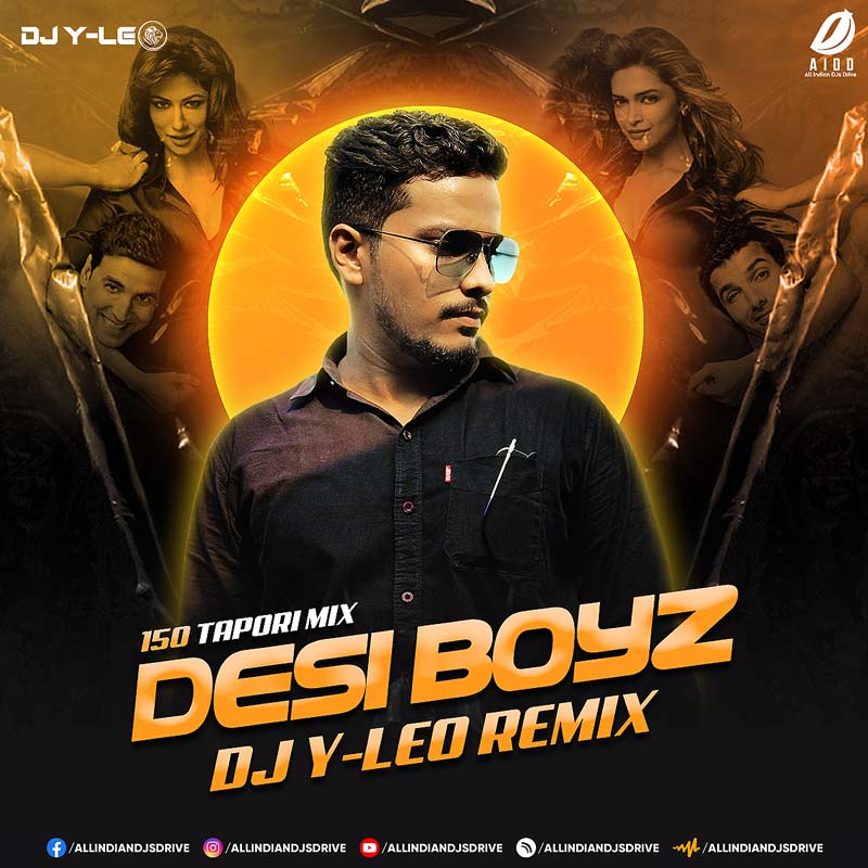 Desi Boyz (150 Tapori Mix) - DJ Y-Leo Desi Boyz (150 Tapori Mix) - DJ Y-Leo (Make Some Noise 🔥)