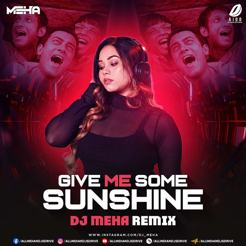 Give Me Some Sunshine (Remix) - DJ Meha Give Me Some Sunshine (Remix) - DJ Meha - Download Now