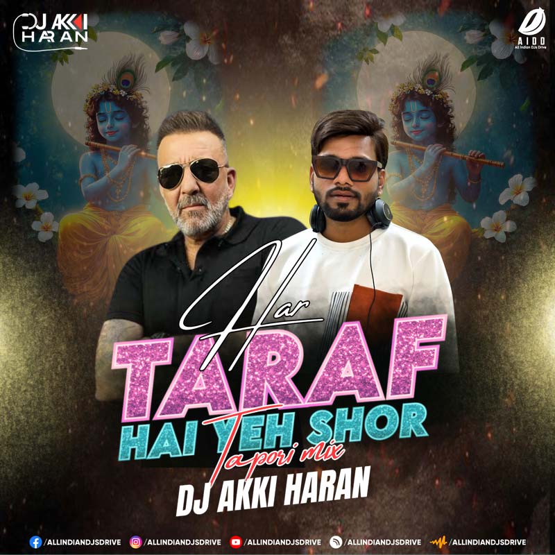 Har Taraf Hai Yeh Shor (Tapori Mix) - DJ Akki Haran Har Taraf Hai Yeh Shor (Tapori Mix) - DJ Akki Haran