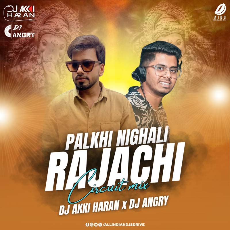 Palkhi Nighali Rajachi (Remix) - DJ Akki Haran & DJ Angry Palkhi Nighali Rajachi (Remix) - DJ Akki Haran & DJ Angry