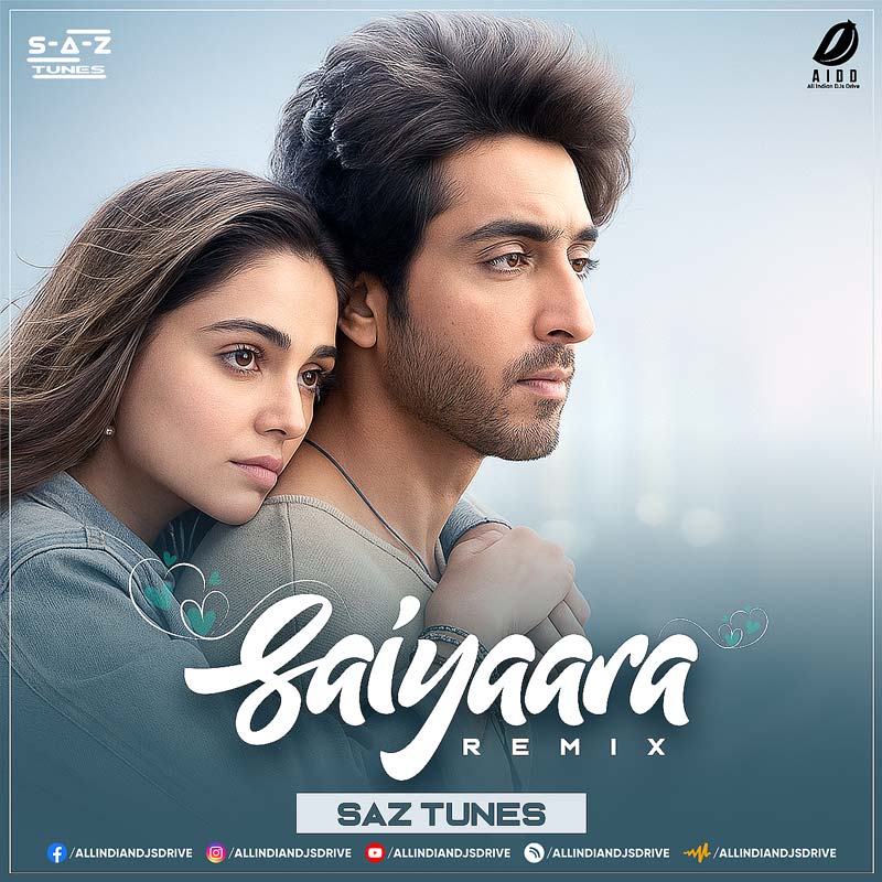 Saiyaara (Remix) - SAZ Tunes - Download Now 320Kbps