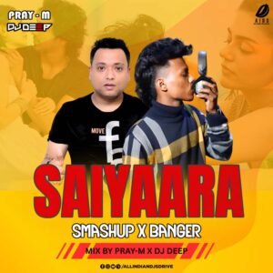 Saiyaara (Smashup) - Pray-M & DJ Deep Saiyaara (Smashup) - Pray-M & DJ Deep - Title Track 2025