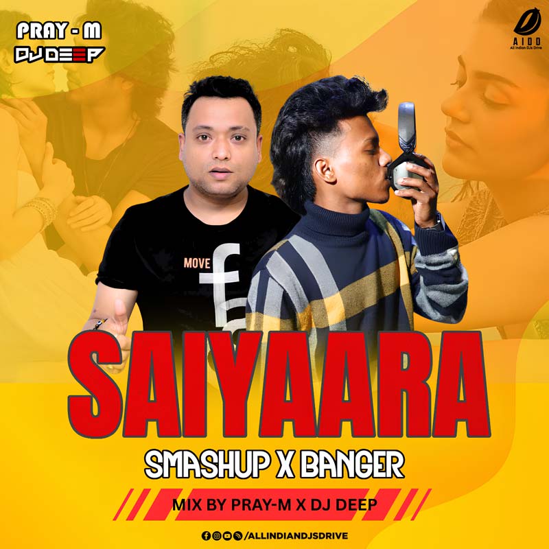Saiyaara (Smashup) - Pray-M & DJ Deep Saiyaara (Smashup) - Pray-M & DJ Deep