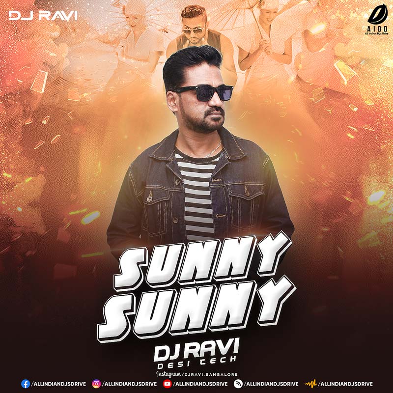 Sunny Sunny (Desi Tech) - DJ Ravi - Download Now 👇