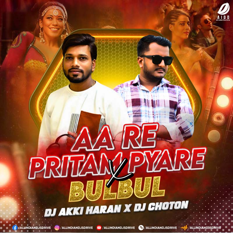 Aa Re Pritam Pyaare (Remix) - DJ Akki Haran X DJ Choton