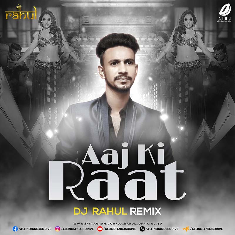 Aaj Ki Raat (Remix) - DJ Rahul (Latest Bollywood Remixes)