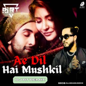 Ae Dil Hai Mushkil (Remix) - DJ RT (Bollywood Afro House)