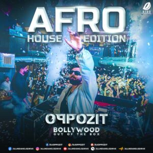 Afro House Edition (Bollywood Out Of The Box) - DJ Oppozit Afro House Edition (Bollywood Out Of The Box) - DJ Oppozit