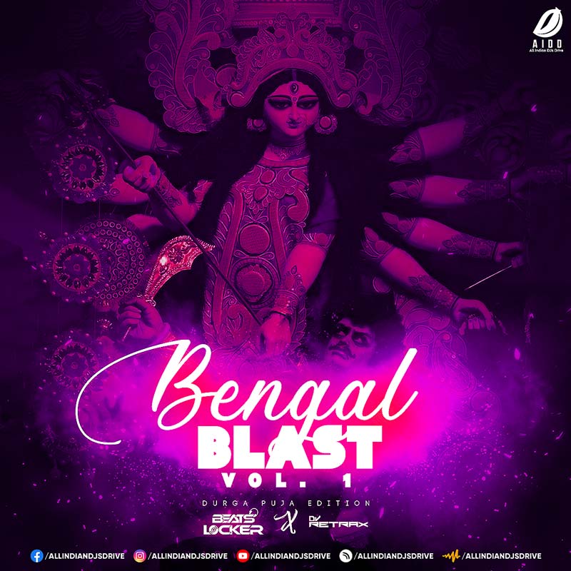 Bengal Blast Vol. 1 (Durga Puja Edition) - Beats Locker & Retrax Bengal Blast Vol. 1 (Durga Puja) - Beats Locker & Retrax