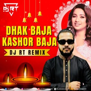 Dhak Baja Kashor Baja (Remix 2025) - DJ RT Free Download
