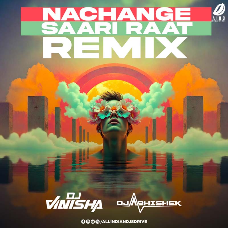 Nachange Saari Raat (Afro Mashup) - DJ Abhishek & DJ Vinisha Nachange Saari Raat (Afro) - DJ Abhishek & DJ Vinisha