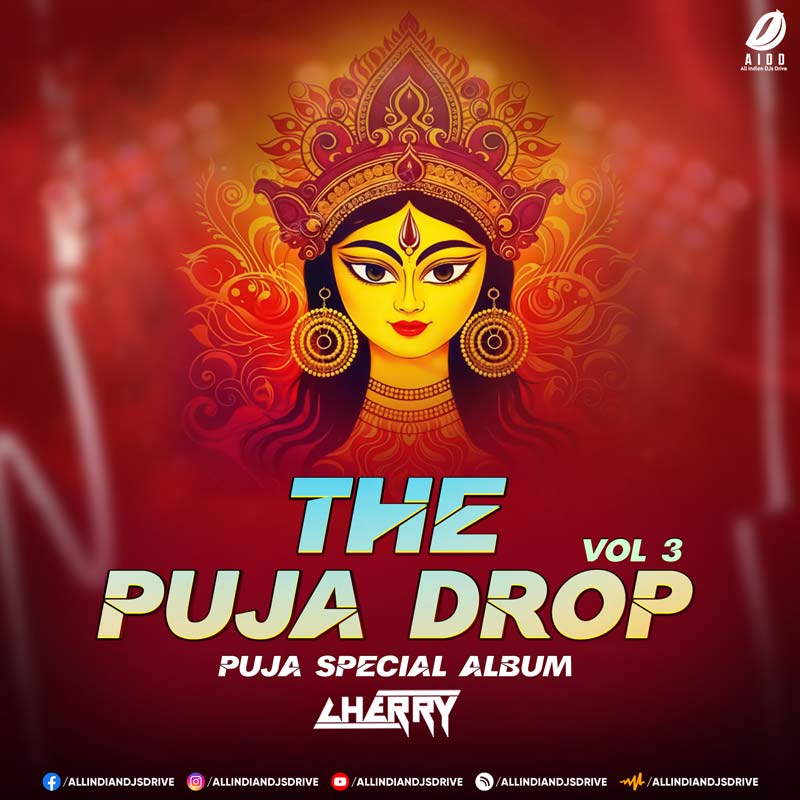 The Puja Drop (Vol. 3) - Cherry Muzik The Puja Drop (Vol. 3) - Cherry Muzik (Durga Puja DJ Song)