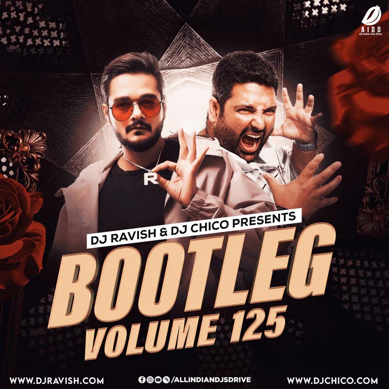 Bootleg Vol. 125 - DJ Ravish & DJ Chico Free Download 👇