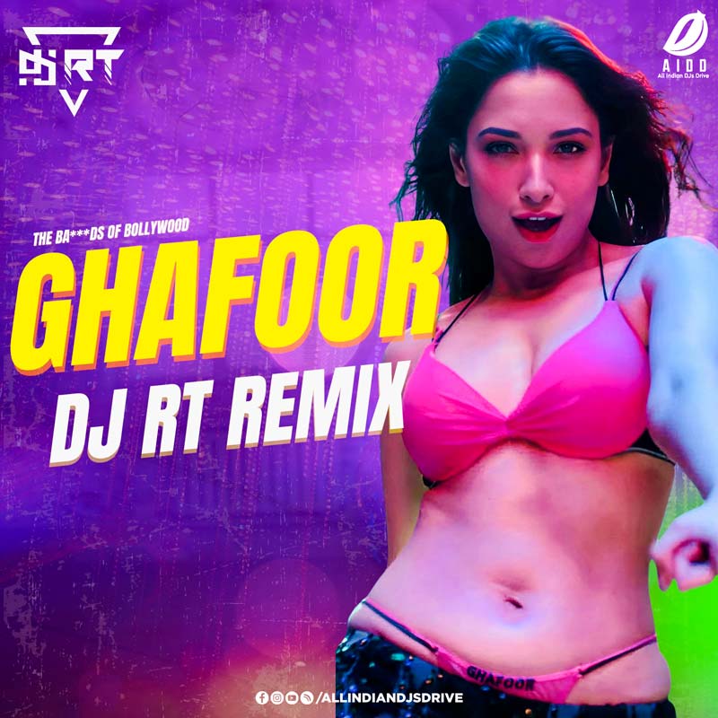 Ghafoor (Remix) - DJ RT (The Ba***ds of Bollywood) 320Kbps
