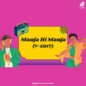 Mauja Hi Mauja (V-EDIT) Mauja Hi Mauja (V-EDIT) Free Download (Bollytech Music)