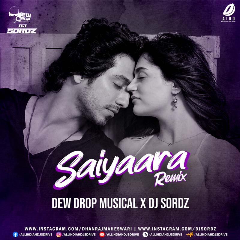 Saiyaara (Remix) - Dew Drop Musical & DJ Sordz Saiyaara (Remix) - Dew Drop Musical & DJ Sordz (320Kbps)