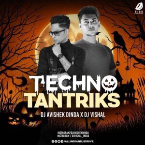 Techno Tantriks - DJ Avishek Dinda & DJ Vishal 🎃🎃🎃