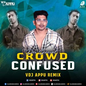 Dev Special Crowd Confused Remix 2025 - VDJ Appu