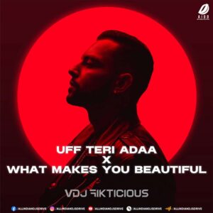 Uff Teri Ada X What Makes You Beautiful - VDJ Fikticious