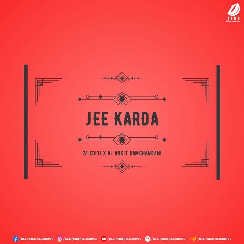 Jee Karda - (V-EDIT) X DJ Ankit Ramchandani Free Download
