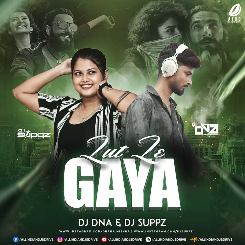 Lut Le Gaya (Remix) - DJ Dna & DJ Suppz : Dhurandhar Movie
