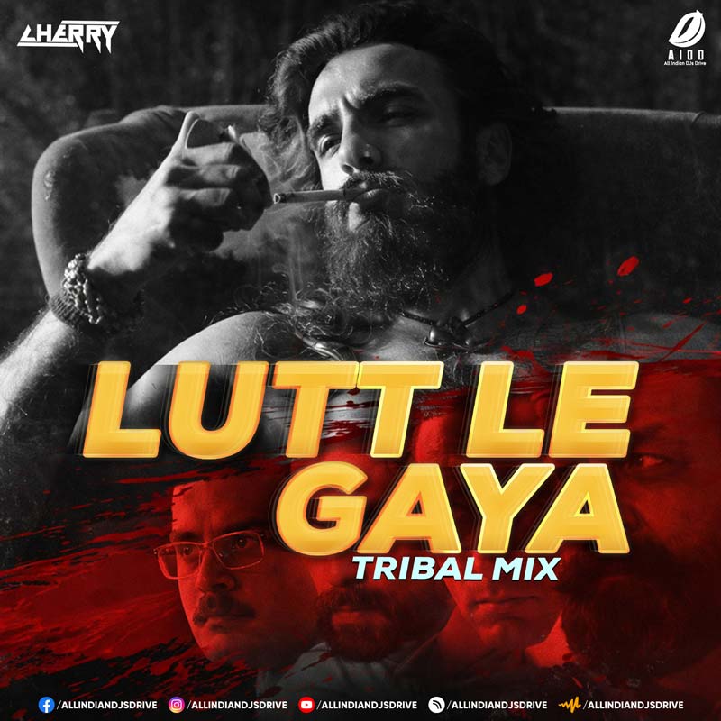 Lut Le Gaya (Tribal Mix) - Cherry: Dhurandhar - Title Track