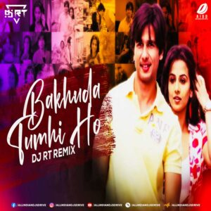 Bakhuda Tumhi Ho (Remix) - DJ RT Bakhuda Tumhi Ho (Remix) - DJ RT Free Mp3 Download