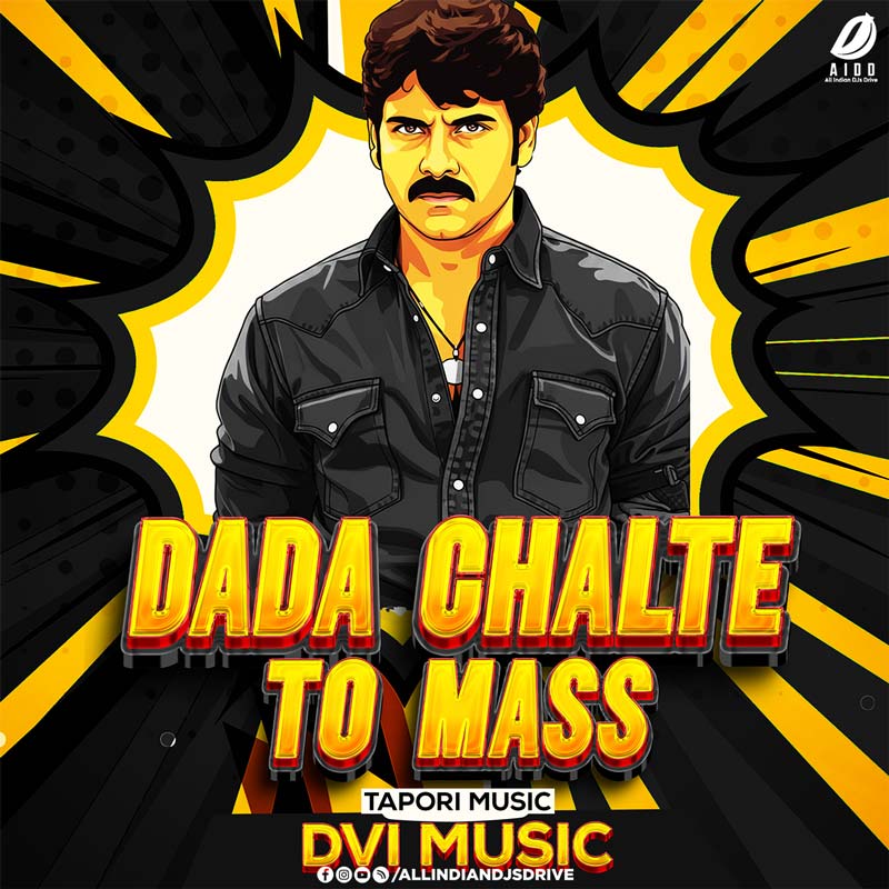 Dada Chalte To Mass (Tapori Remix) - DVI MUSIC