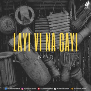 Layi Vi Na Gayee (V-EDIT) Layi Vi Na Gayee (V-EDIT) | Top 2026 Bollywood Remix