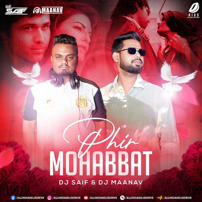 Phir Mohabbat (Remix) - DJ Saif & DJ Maanav - OUT NOW