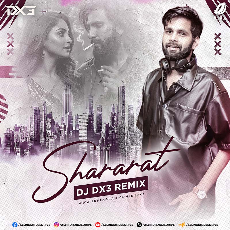 Shararat - Dhurandhar (Remix) - DJ Dx3 Shararat - Dhurandhar (Remix) - DJ Dx3 (Bollywood Song)
