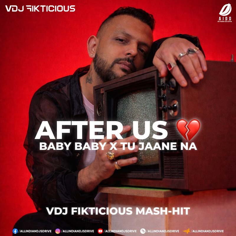 After Us (Baby Baby X Tu Jaane Na) - VDJ Fikticious 🔥🔥