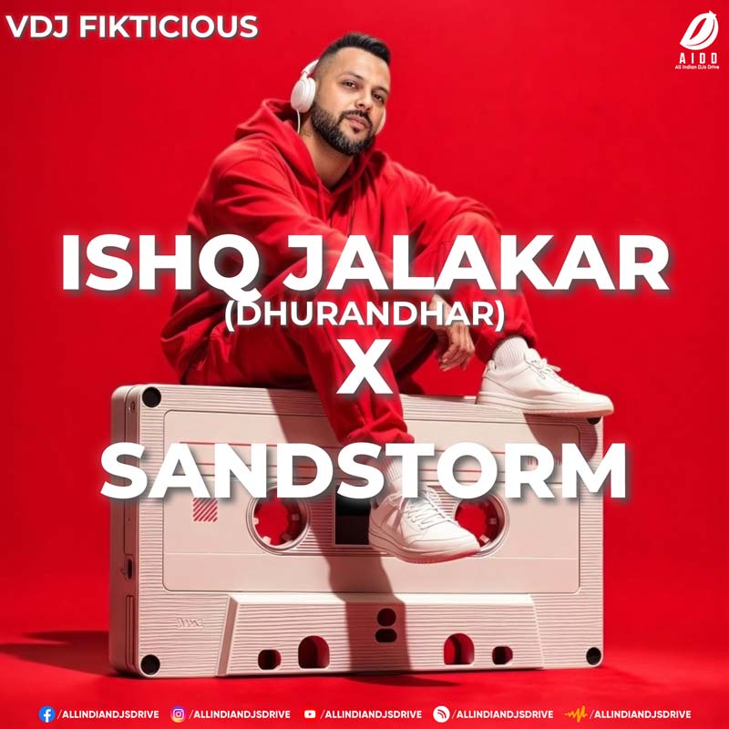 Ishq Jalakar X Sandstorm (Mashup) - VDJ Fikticious Ishq Jalakar X Sandstorm (Mashup) - VDJ Fikticious