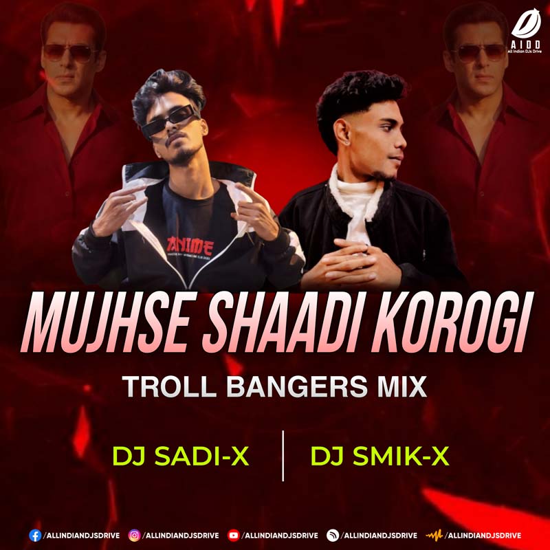 Mujhse Shaadi Karogi (Remix) - DJ Sadi-X & DJ Smik-X