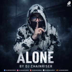 Alone - DJ Chainriser | Original Music Download 320Kbps